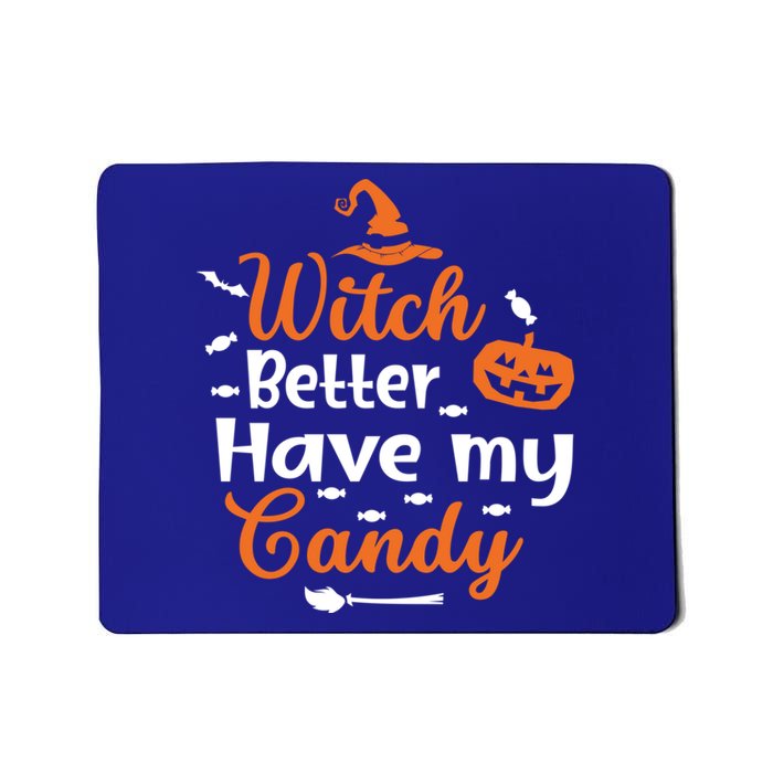 Witch Better Have My Friends Candy Halloween Pumpkin Gift Mousepad