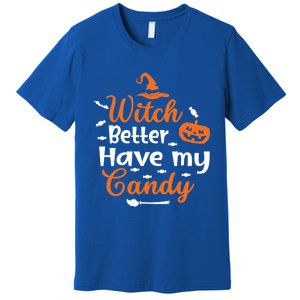 Witch Better Have My Friends Candy Halloween Pumpkin Gift Premium T-Shirt