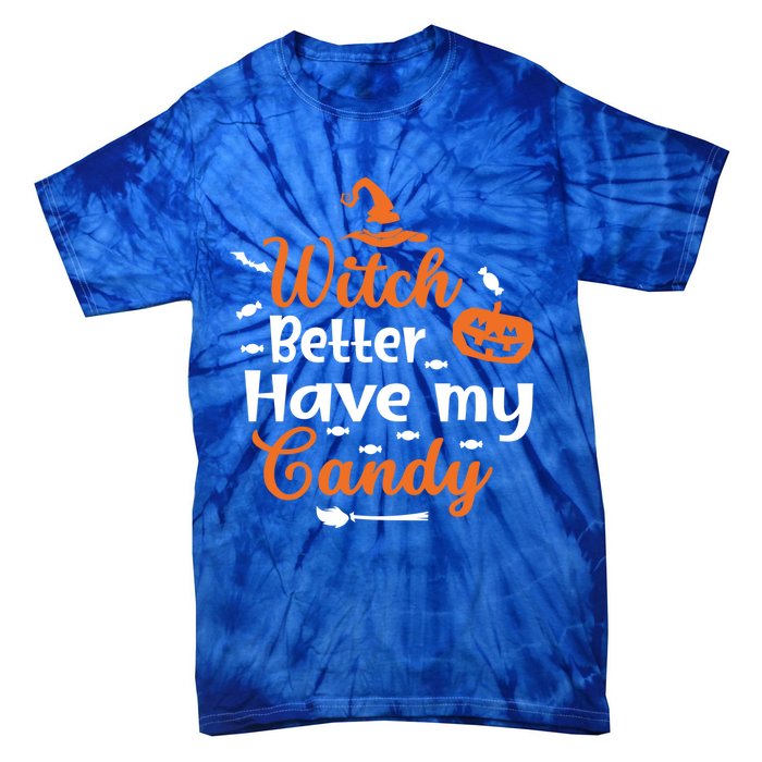 Witch Better Have My Friends Candy Halloween Pumpkin Gift Tie-Dye T-Shirt