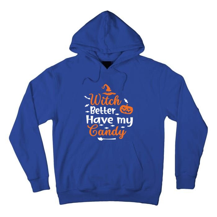 Witch Better Have My Friends Candy Halloween Pumpkin Gift Tall Hoodie