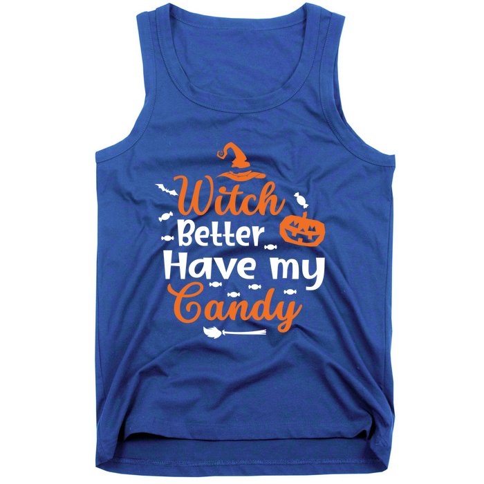 Witch Better Have My Friends Candy Halloween Pumpkin Gift Tank Top