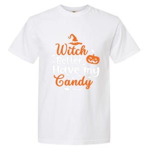 Witch Better Have My Friends Candy Halloween Pumpkin Gift Garment-Dyed Heavyweight T-Shirt