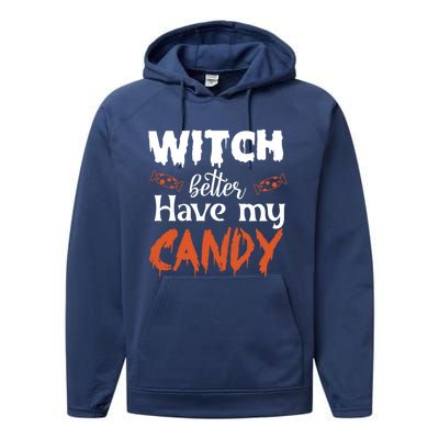 Witch Better Have My Funny Candy Halloween Idea Gift Performance Fleece Hoodie