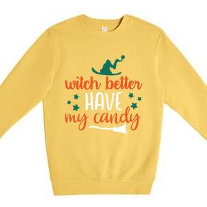 Witch Better Have My Happy Candy Halloween Spell Gift Premium Crewneck Sweatshirt