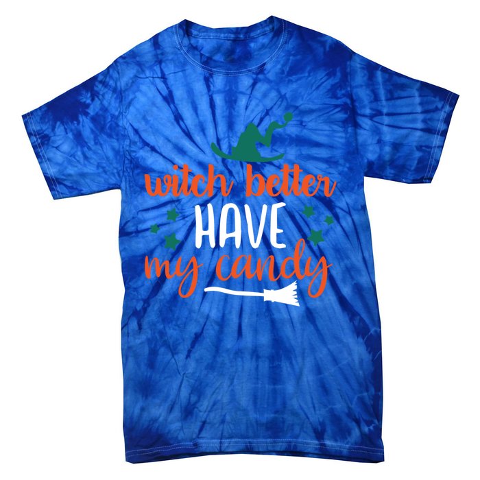 Witch Better Have My Happy Candy Halloween Spell Gift Tie-Dye T-Shirt