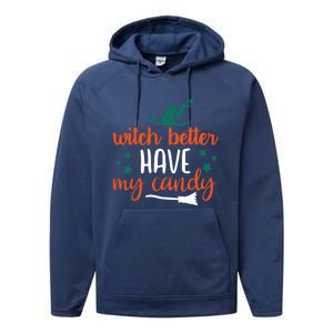 Witch Better Have My Happy Candy Halloween Spell Gift Performance Fleece Hoodie