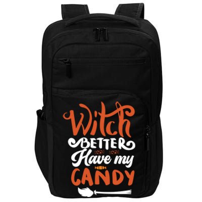 Witch Better Have My Mama Candy Halloween Lover Gift Impact Tech Backpack