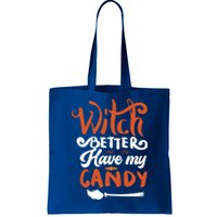 Witch Better Have My Mama Candy Halloween Lover Gift Tote Bag