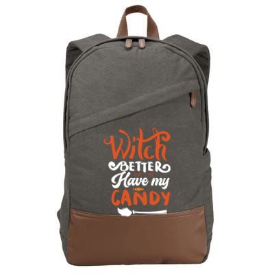 Witch Better Have My Mama Candy Halloween Lover Gift Cotton Canvas Backpack