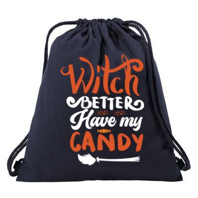 Witch Better Have My Mama Candy Halloween Lover Gift Drawstring Bag