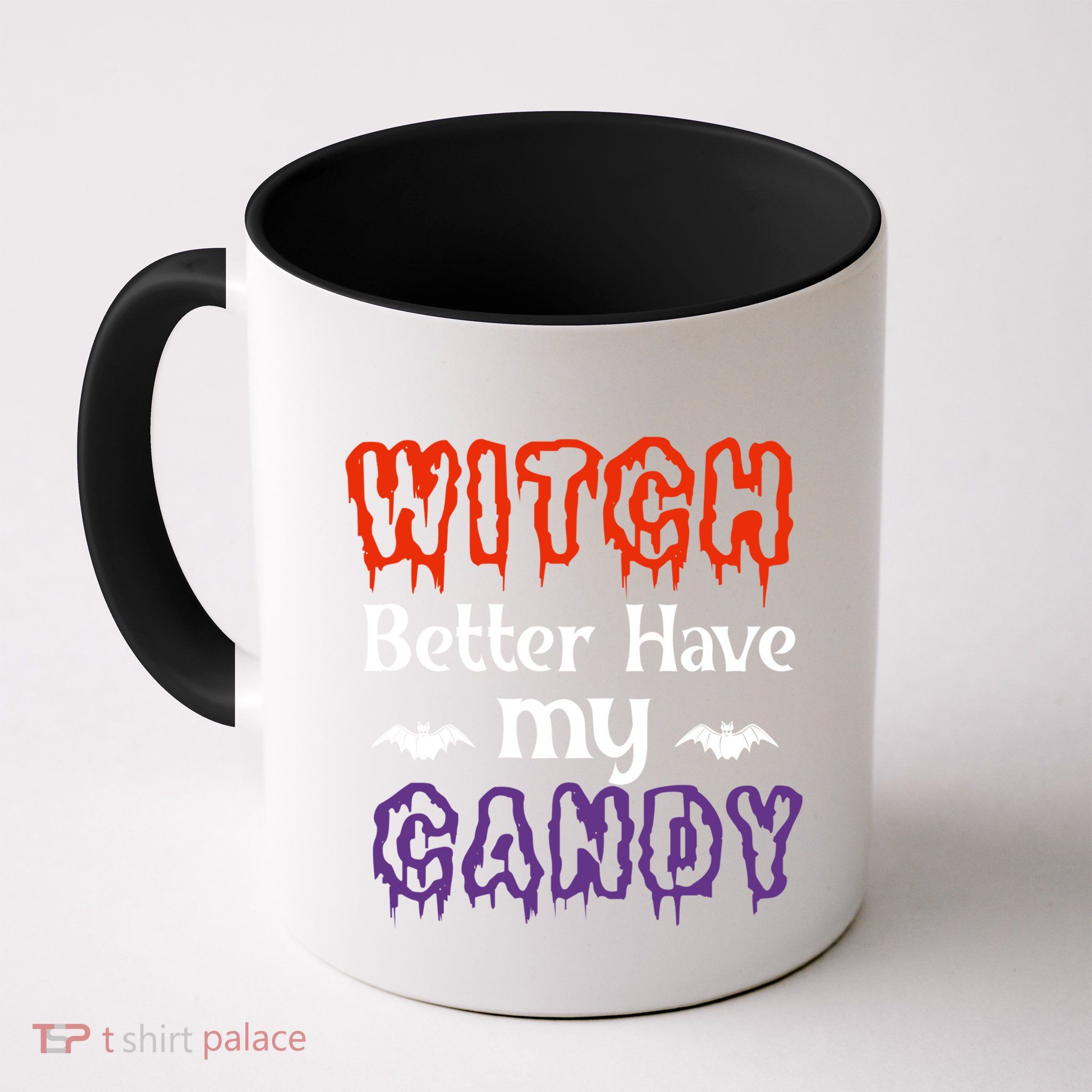 Witch Better Have My Smile Candy Halloween Gift Mug