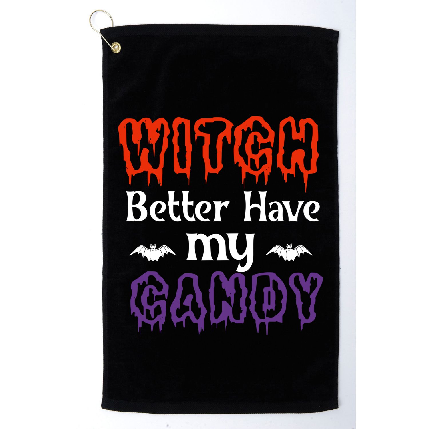 Witch Better Have My Smile Candy Halloween Gift Golf Towel