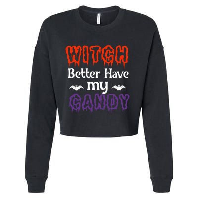 Witch Better Have My Smile Candy Halloween Gift Cropped Pullover Crew