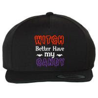 Witch Better Have My Smile Candy Halloween Gift Wool Snapback Cap