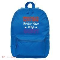 Witch Better Have My Smile Candy Halloween Gift 16 in Basic Backpack