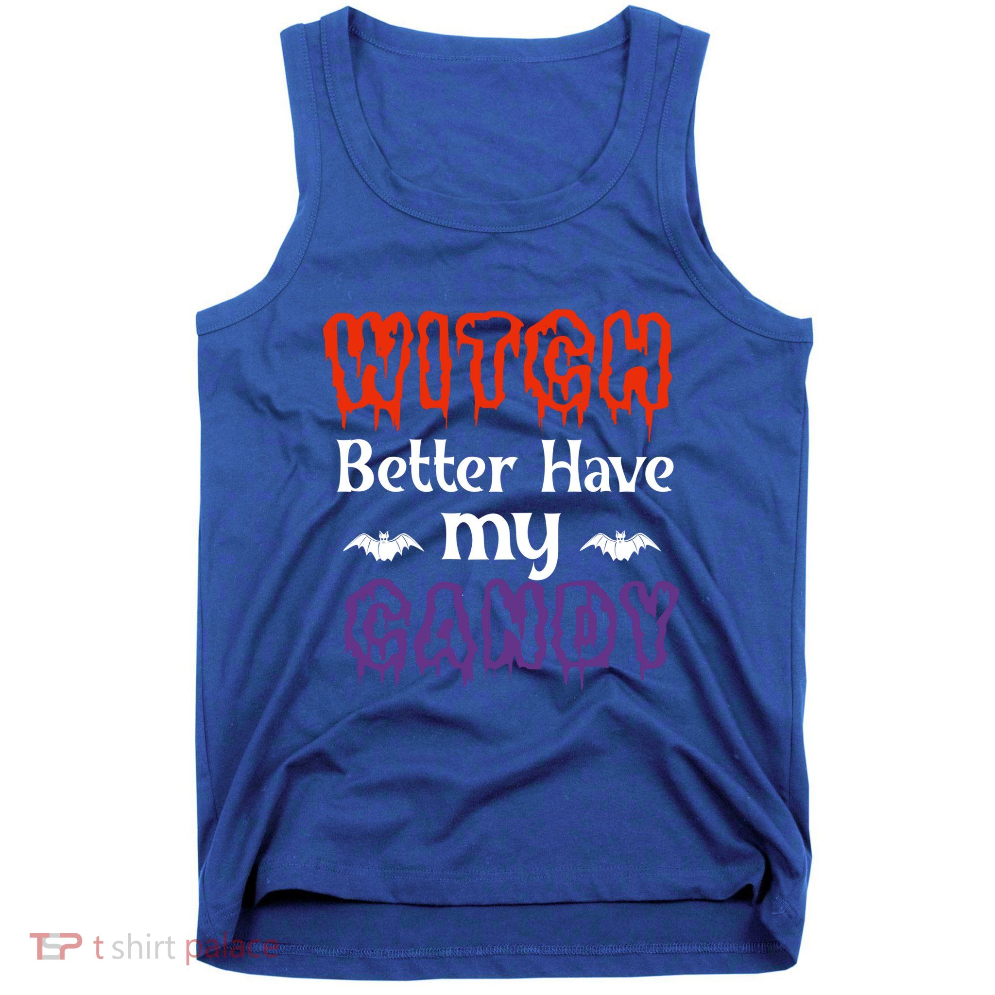 Witch Better Have My Smile Candy Halloween Gift Tank Top