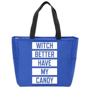 Witch Better Have My Candy Funny Halloween Sayings Adult Gift Zip Tote Bag