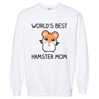 Worlds Best Hamster Mom Garment-Dyed Sweatshirt