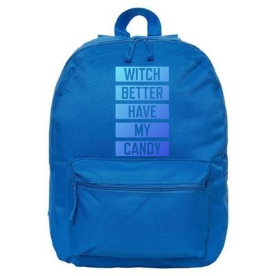 Witch Better Have My Candy Funny Halloween Sayings Adult Great Gift 16 in Basic Backpack