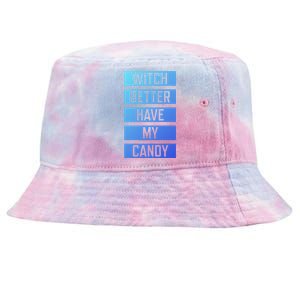 Witch Better Have My Candy Funny Halloween Sayings Adult Great Gift Tie-Dyed Bucket Hat