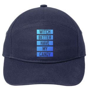 Witch Better Have My Candy Funny Halloween Sayings Adult Great Gift 7-Panel Snapback Hat