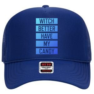 Witch Better Have My Candy Funny Halloween Sayings Adult Great Gift High Crown Mesh Back Trucker Hat