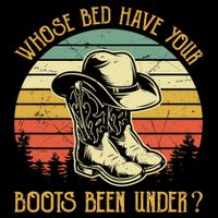 Whose Bed Have Your Boots Been Under Country Music Premium Cooling Performance Crew T-Shirt