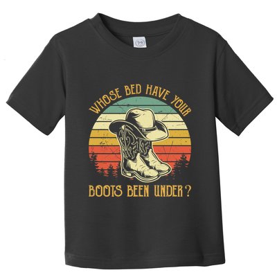 Whose Bed Have Your Boots Been Under Country Music Premium Toddler T-Shirt