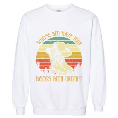 Whose Bed Have Your Boots Been Under Country Music Premium Garment-Dyed Sweatshirt