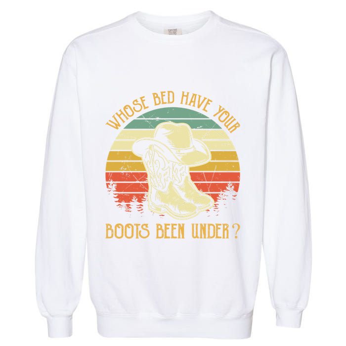 Whose Bed Have Your Boots Been Under Country Music Premium Garment-Dyed Sweatshirt
