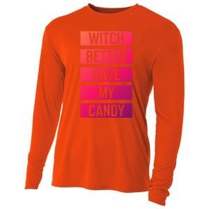 Witch Better Have My Candy Funny Halloween Sayings Adult Great Gift Cooling Performance Long Sleeve Crew