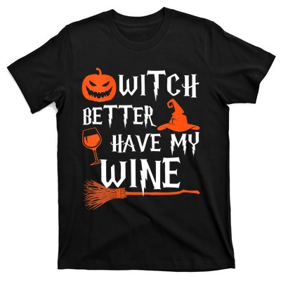 Witch Better Have My Wine Funny Halloween Pumpkin Costume T-Shirt