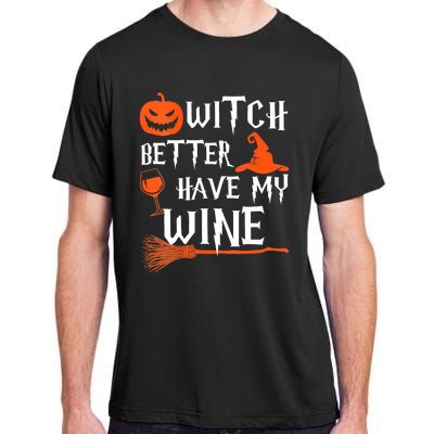 Witch Better Have My Wine Funny Halloween Pumpkin Costume Adult ChromaSoft Performance T-Shirt