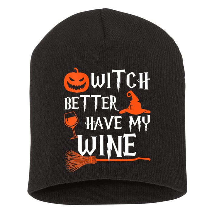 Witch Better Have My Wine Funny Halloween Pumpkin Costume Short Acrylic Beanie