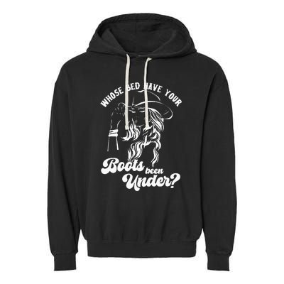 Whose Bed Have Your Boots Been Under Apparel Garment-Dyed Fleece Hoodie