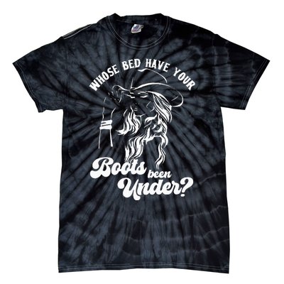 Whose Bed Have Your Boots Been Under Apparel Tie-Dye T-Shirt