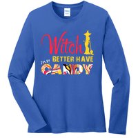 Witch Better Have My Candy Funny Halloween Trick Or Treating Gift Ladies Long Sleeve Shirt