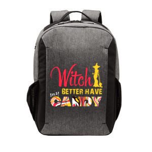 Witch Better Have My Candy Funny Halloween Trick Or Treating Gift Vector Backpack