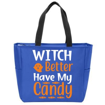 Witch Better Have My Sweet Candy Halloween Ghost Meaningful Gift Zip Tote Bag