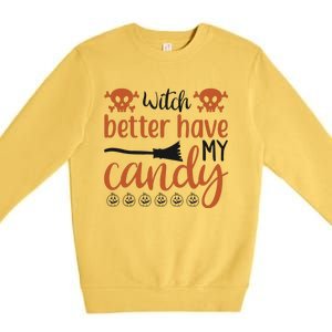 Witch Better Have My Candy Halloween Funny Cool Gift Premium Crewneck Sweatshirt