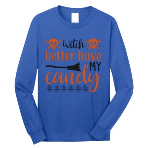 Witch Better Have My Candy Halloween Funny Cool Gift Long Sleeve Shirt