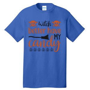 Witch Better Have My Candy Halloween Funny Cool Gift Tall T-Shirt