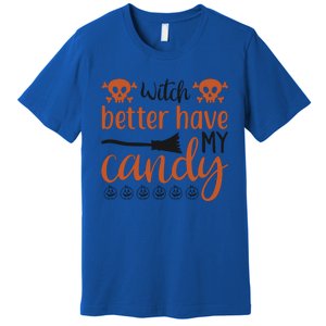 Witch Better Have My Candy Halloween Funny Cool Gift Premium T-Shirt