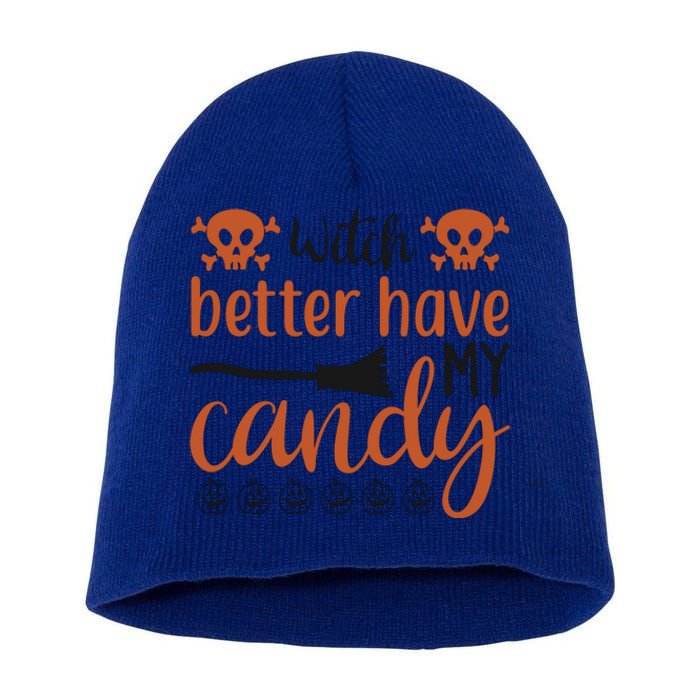 Witch Better Have My Candy Halloween Funny Cool Gift Short Acrylic Beanie