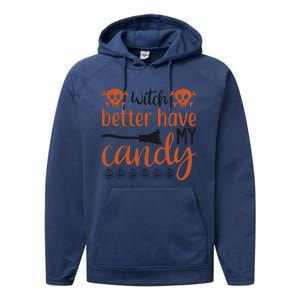 Witch Better Have My Candy Halloween Funny Cool Gift Performance Fleece Hoodie