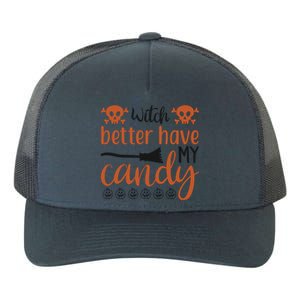 Witch Better Have My Candy Halloween Funny Cool Gift Yupoong Adult 5-Panel Trucker Hat