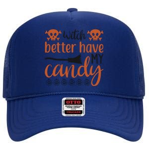 Witch Better Have My Candy Halloween Funny Cool Gift High Crown Mesh Back Trucker Hat