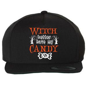 Witch Better Have My Weird Candy Halloween Trees Gift Wool Snapback Cap