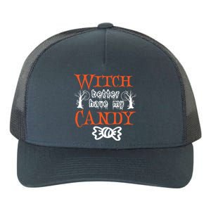 Witch Better Have My Weird Candy Halloween Trees Gift Yupoong Adult 5-Panel Trucker Hat