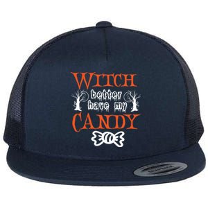 Witch Better Have My Weird Candy Halloween Trees Gift Flat Bill Trucker Hat